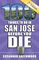 100 Things to Do in San Jose Before You Die, 2nd Edition (100 Things to Do Before You Die)