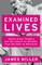 Examined Lives: Twelve Great Thinkers and the Search for Wisdom, from Socrates to Nietzsche