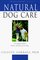 Natural Dog Care: A Complete Guide to Holistic Health Care for Dogs
