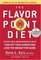 The Flavor Point Diet : The Delicious, Breakthrough Plan to Turn Off Your Hunger and Lose the Weight For Good (Random House Large Print)
