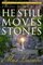 He Still Moves Stones (Large Print Edition)