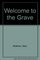 Welcome to the Grave