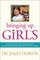 Bringing Up Girls: Practical Advice and Encouragement for Those Shaping the Next Generation of Women