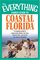 Everything Family Guide to Coastal Florida: St. Augustine, Miami, the Keys, Panama City--and all the hot spots in between! (Everything: Travel and History)