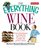 Everything Wine Book: From Chardonnay to Zinfandel, All You Need to Make the Perfect Choice (Everything: Cooking)