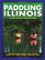 Paddling Illinois: 64 Great Trips by Canoe and Kayak (Trails Books Guide)