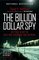 The Billion Dollar Spy: A True Story of Cold War Espionage and Betrayal