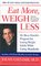 Eat More, Weigh Less: Dr. Dean Ornish's Life Choice Program for Losing Weight Safely While Eating Abundantly