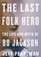 The Last Folk Hero: The Life and Myth of Bo Jackson