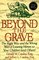 Beyond the Grave: The Right Way and the Wrong Way of Leaving Money to Your Children (and Others)