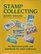 Stamp Collecting: An Illustrated Guide and Handbook for Adult Collectors