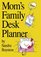 Mom's Family Desk Planner 2007