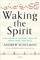 Waking the Spirit: A Musician's Journey Healing Body, Mind, and Soul