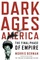 Dark Ages America: The Final Phase of Empire