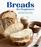 Breads for Beginners: Easy Recipes for Yeast Breads, Quick Breads, Muffins and More
