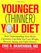 The Younger (Thinner) You Diet: Break the Aging Code and Enjoy Effortless Weight Loss