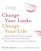 Change Your Looks, Change Your Life : Quick Fixes and Cosmetic Surgery Solutions for Looking Younger, Feeling Healthier, and Living Better