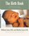 The Birth Book : Everything You Need to Know to Have a Safe and Satisfying Birth (Sears Parenting Library)