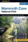 A FalconGuide to Mammoth Cave National Park: A Guide to Exploring the Caves, Trails, Roads, and Rivers (Exploring Series)