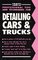 Detailing Cars  Trucks: A Mini-Course for the Do-It-Yourselfer Who Wants to Learn How to Do It Right (Professional Tips and Techniques)