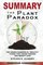 Summary Of The Plant Paradox: The Hidden Dangers in "Healthy" Foods That Cause Disease and Weight Gain By Dr. Steven Gundry