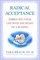 Radical Acceptance : Embracing Your Life with the Heart of a Buddha