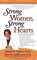 Strong Women, Strong Hearts: Proven Strategies Tailored Specifically for Women (Strong Women)