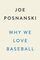 Why We Love Baseball: A History of the Game in 50 Moments (t)