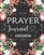 Prayer Journal: Prayer Journal for Women 52 Week Scripture, Bible Devotional Study Guide & Workbook, Great Gift Idea, Beautiful Floral Glossy Cover, 8 x 10