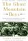 The Ghost Mountain Boys: Their Epic March and the Terrifying Battle for New Guinea--The Forgotten War of the South Pacific