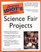 The Complete Idiot's Guide to Science Fair Projects (The Complete Idiot's Guide)