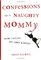 Confessions of a Naughty Mommy : How I Found My Lost Libido