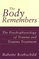 The Body Remembers: The Psychophysiology of Trauma and Trauma Treatment