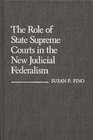 The Role of State Supreme Courts in the New Judicial Federalism (Contributions in Legal Studies)
