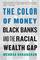 The Color of Money: Black Banks and the Racial Wealth Gap