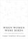 When Women Were Birds: Fifty-Four Variations on Voice