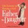 Father to Daughter : Life Lessons on Raising a Girl