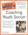 Complete Idiot's Guide to Coaching Youth Soccer (The Complete Idiot's Guide)