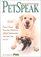 Petspeak: You're Closer Than You Think to a Great Relationship With Your Dog or Cat