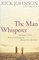 The Man Whisperer: Speaking Your Man's Language to Bring Out His Best