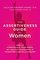 The Assertiveness Guide for Women: How to Communicate Your Needs, Set Healthy Boundaries, and Transform Your Relationships