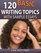 120 Basic Writing Topics: with Sample Essays (Volume 1)