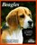 Beagles: Everything About Purchase, Care, Nutrition, Breeding, Behavior, and Training