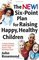 The New Six-Point Plan for Raising Happy, Healthy Children