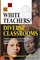 White Teachers / Diverse Classrooms: A Guide to Building Inclusive Schools, Promoting High Expectations, and Eliminating Racism (White Teachers / Diverse Classrooms Companion Products)