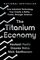 The Titanium Economy: How Industrial Technology Can Create a Better, Faster, Stronger America