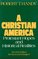 Christian America Protestant Hopes and Historical Realities