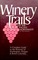 Winery Trails of the Pacific Northwest: A Complete Guide to the Wineries of Oregon, Washington, and British Columbia