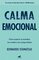 Calma emocional/Inner Peace: Cómo Superar La Ansiedad, Los Miedos Y Las Inseguridades/How to Overcome Anxiety, Fears, and Insecurities (Libro práctico) (Spanish Edition)