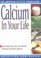 Calcium in Your Life (The Nutrition Now Series)